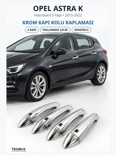 Opel Astra K 2015-2022 Uyumlu Krom Kapı Kolu Kaplaması 4 Kapı Paslanmaz Çelik Sensörlü