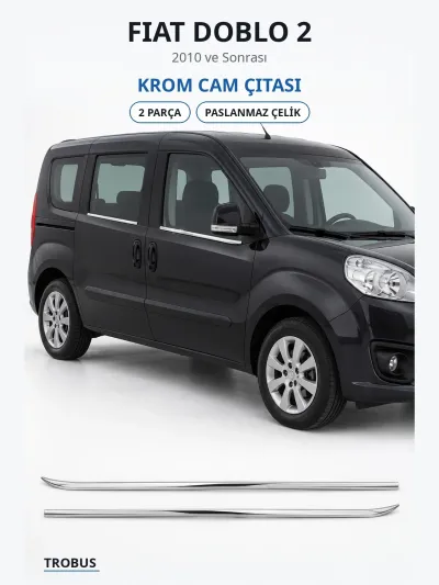 Fiat Doblo 2 2010 ve Sonrası Uyumlu Krom Cam Çıtası 2 Parça Paslanmaz Çelik