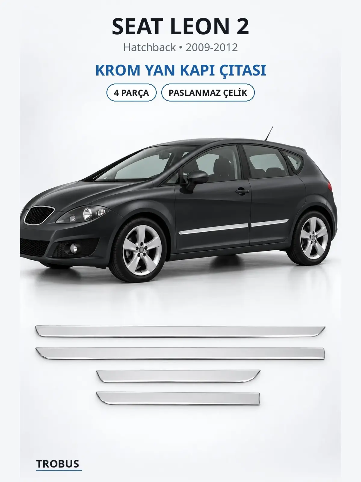 Seat Leon 2 krom yan kapı çıtası 1