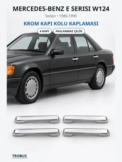 Mercedes-Benz E Serisi W124 1986-1990 Uyumlu Krom Kapı Kolu Kaplaması 4 Kapı Paslanmaz Çelik