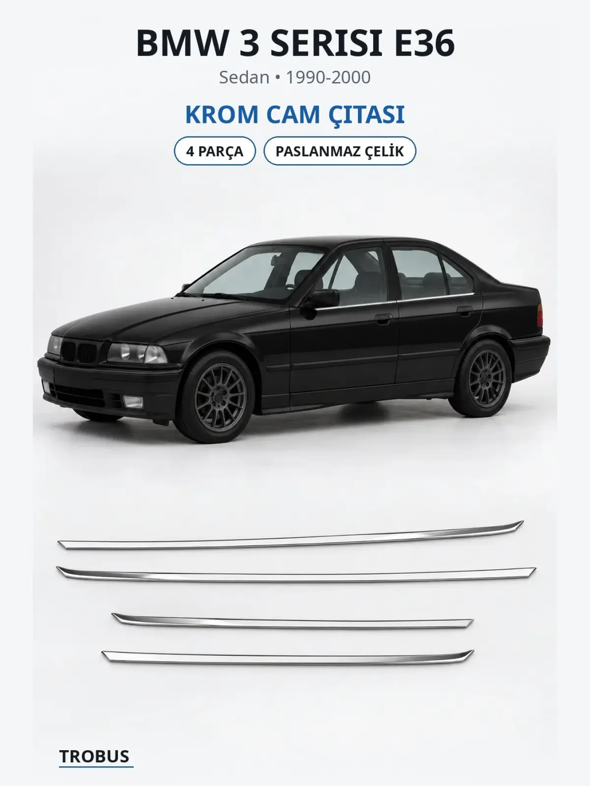 BMW 3 Serisi E36 krom cam çıtası 1