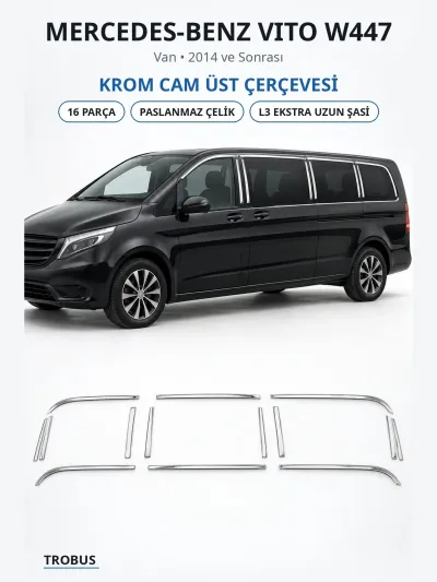Mercedes-Benz Vito W447 2014+ Krom Cam Üst Çerçevesi 16 Parça Paslanmaz Çelik L3 Ekstra Uzun Şasi