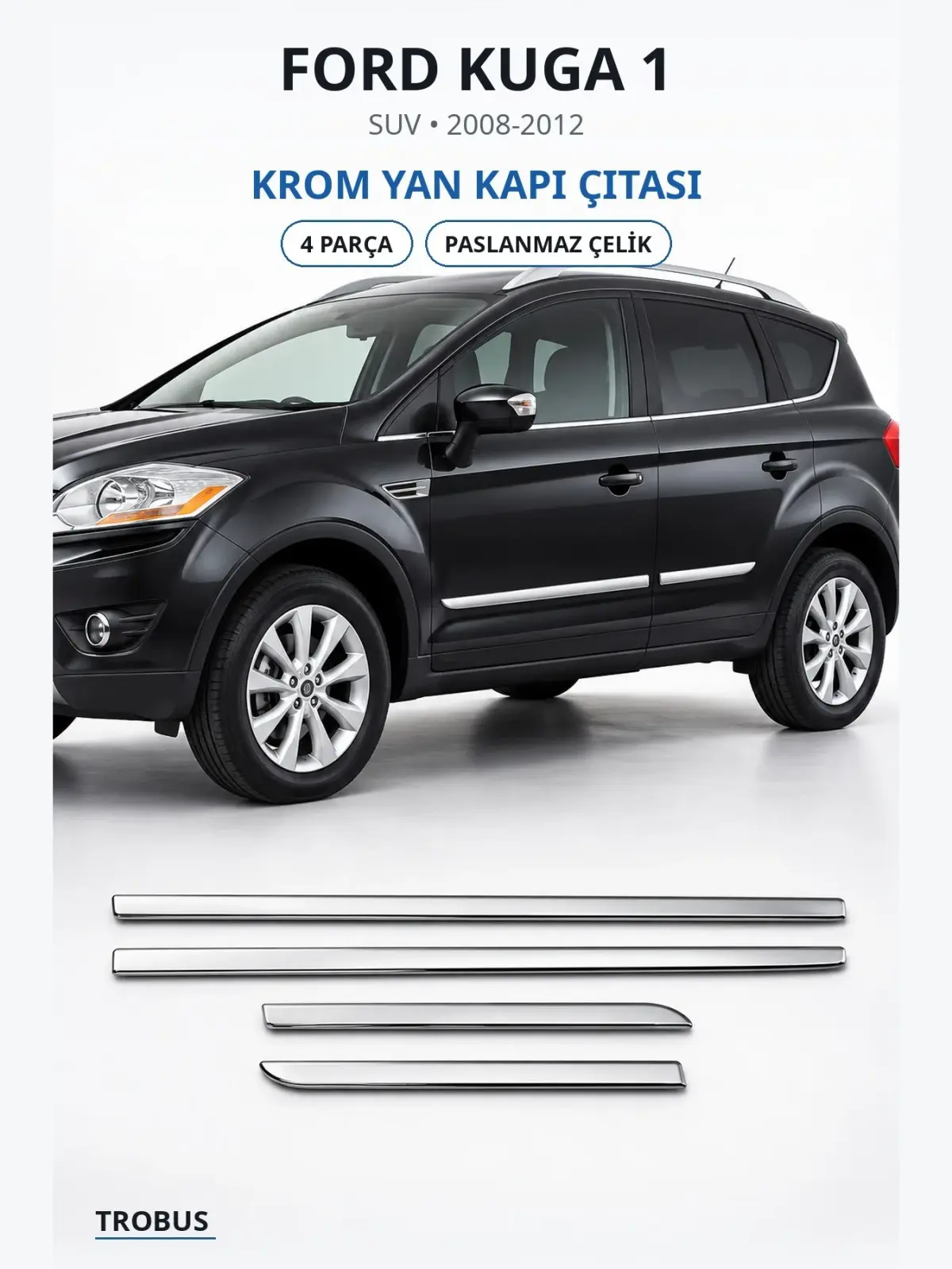 Ford Kuga 1 krom yan kapı çıtası 1