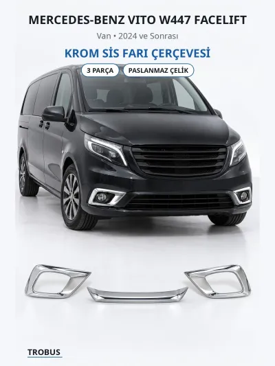 Mercedes-Benz Vito W447 Facelift 2024 ve Sonrası Krom Sis Farı Çerçevesi 3 Parça Paslanmaz Çelik