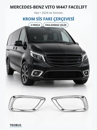 Mercedes-Benz Vito W447 Facelift 2024 ve Sonrası Krom Sis Farı Çerçevesi 2 Parça Paslanmaz Çelik