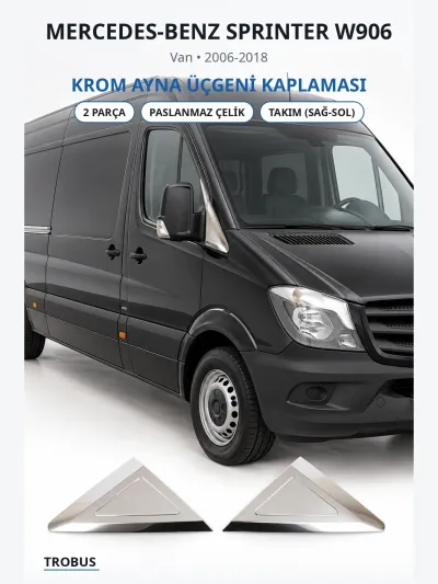 Mercedes-Benz Sprinter W906 2006-2018 Krom Ayna Üçgeni Kaplaması 2 Parça Paslanmaz Çelik Sağ-Sol