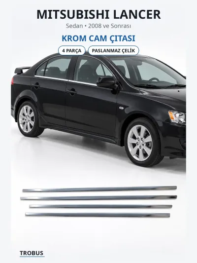 Mitsubishi Lancer 2008 ve Sonrası Uyumlu Krom Cam Çıtası 4 Parça Paslanmaz Çelik