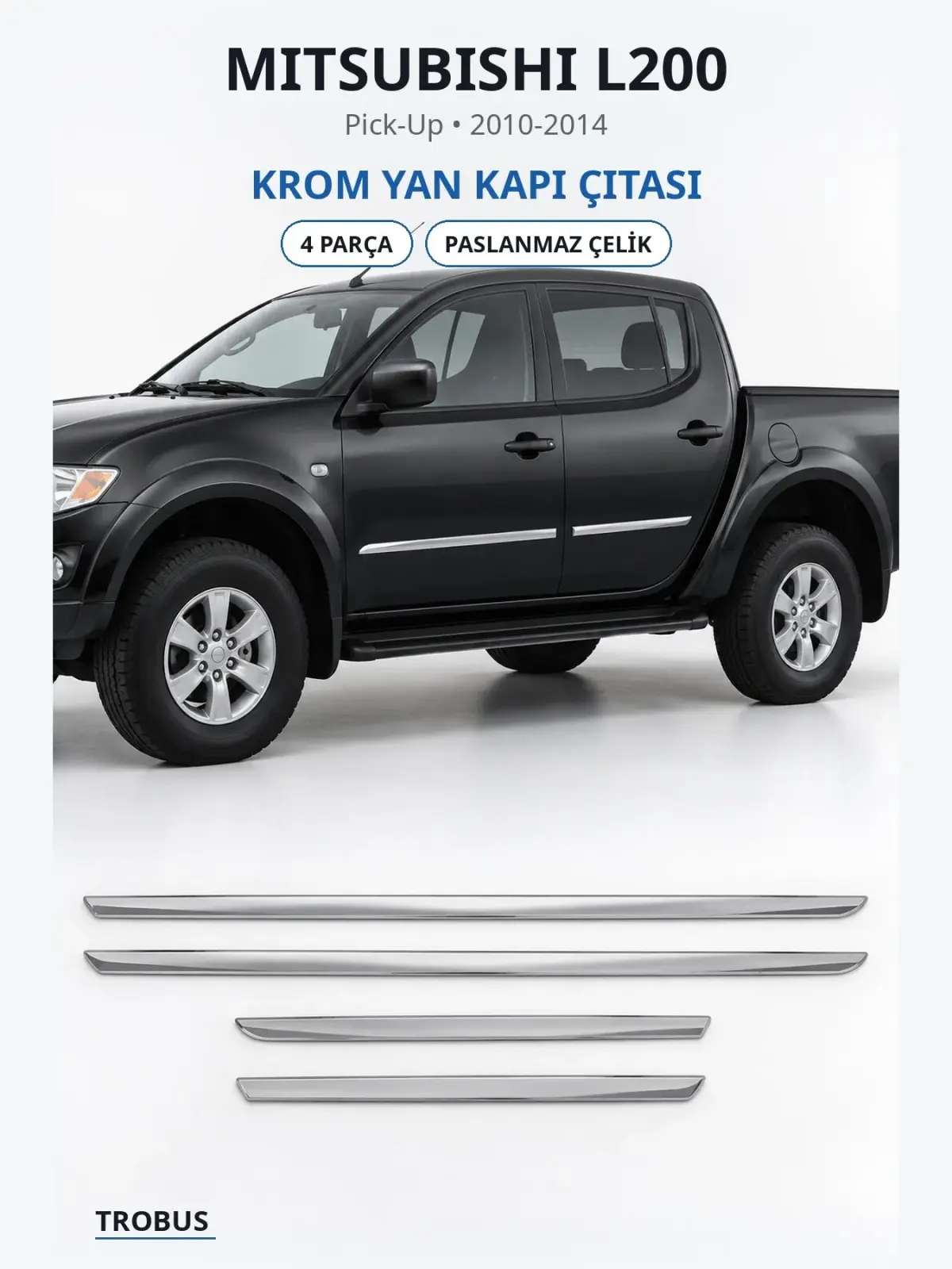 Mitsubishi L200 krom yan kapı çıtası 1