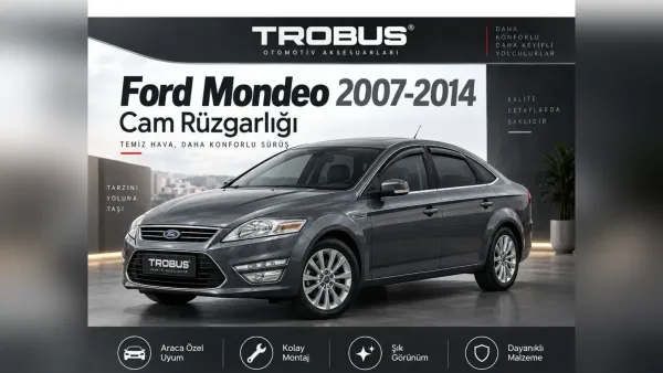 Ford Mondeo Cam Rüzgarlığı ve Koltuk Kılıfı: Mk1’den Mk5’e, Araca Özel Kalıp