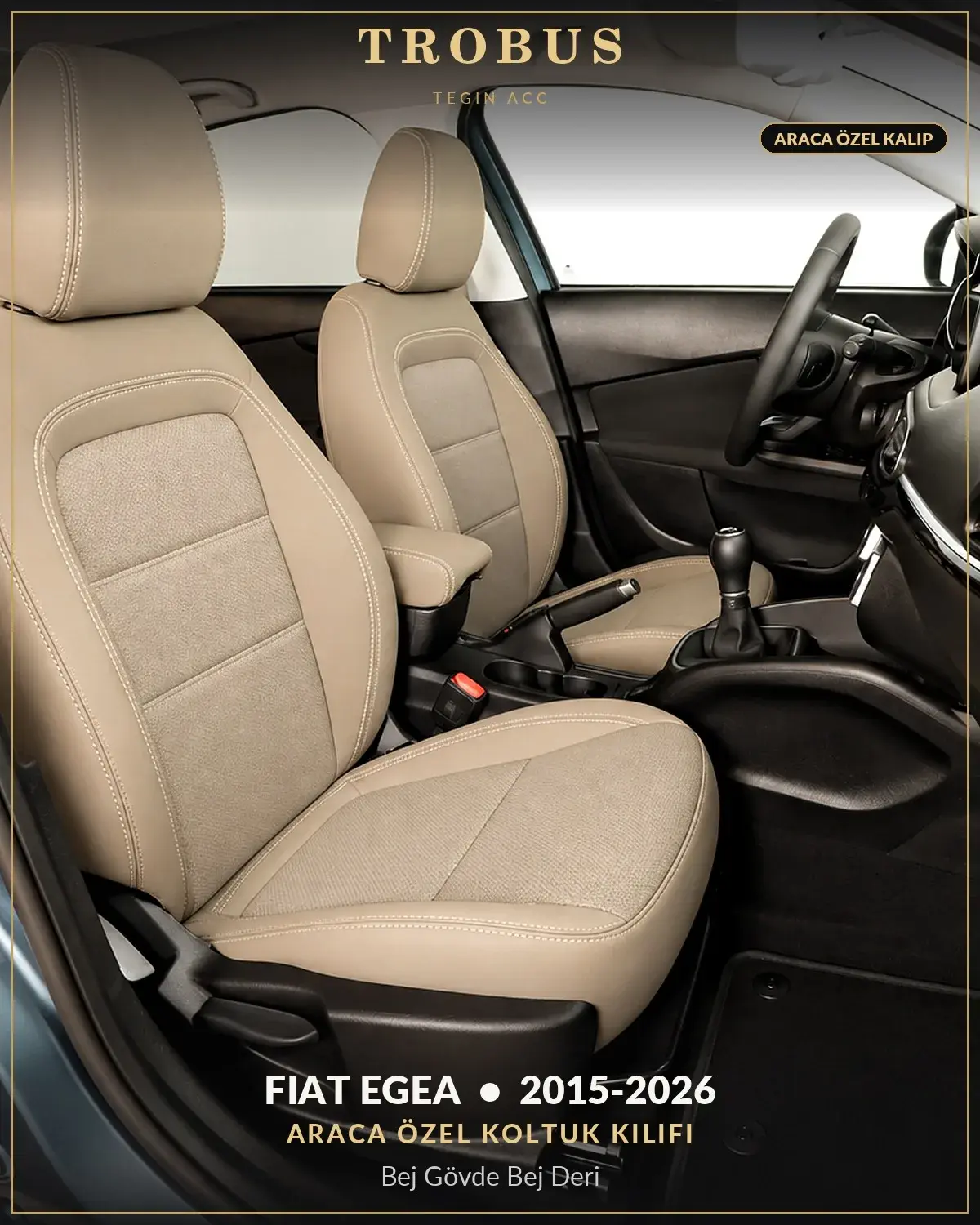 Fiat Egea 2015-2026 Araca Özel Koltuk Kılıfı Bej Gövde Bej Deri (1)