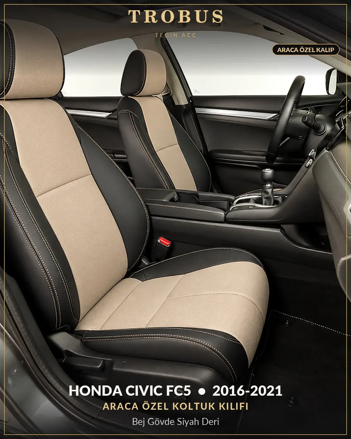 Honda Civic FC5 2016-2021 Araca Özel Koltuk Kılıfı Bej Gövde Siyah Deri (1)