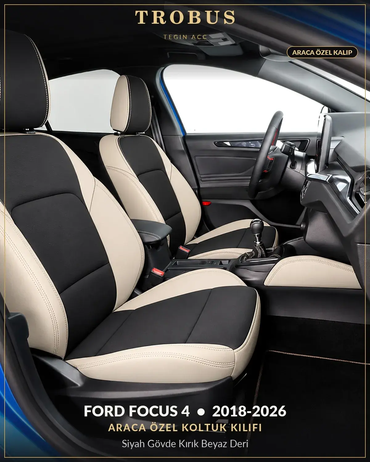 Ford Focus 4 2018-2026 Araca Özel Koltuk Kılıfı Siyah Gövde Kırık Beyaz Deri (1)
