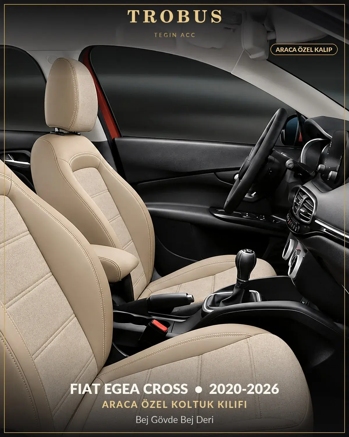 Fiat Egea Cross 2020-2026 Araca Özel Koltuk Kılıfı Bej Gövde Bej Deri (1)