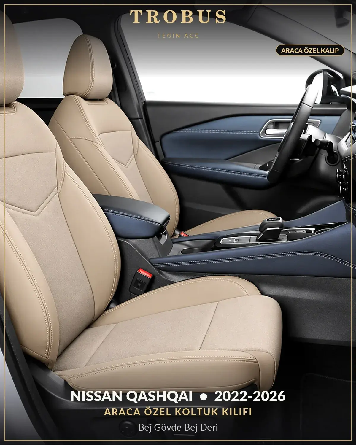 Nissan Qashqai 2022-2026 Araca Özel Koltuk Kılıfı Bej Gövde Bej Deri (1)