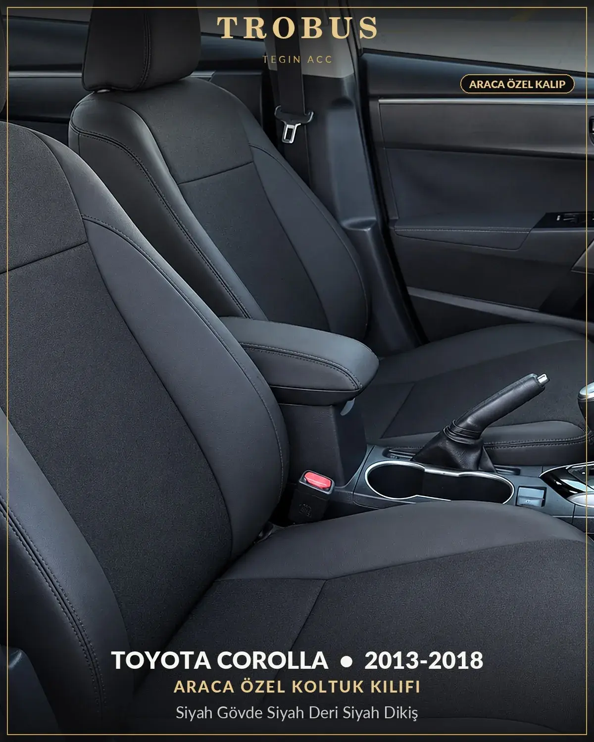 Toyota Corolla 2013-2018 Araca Özel Koltuk Kılıfı Siyah Gövde Siyah Deri Siyah Dikiş (1)
