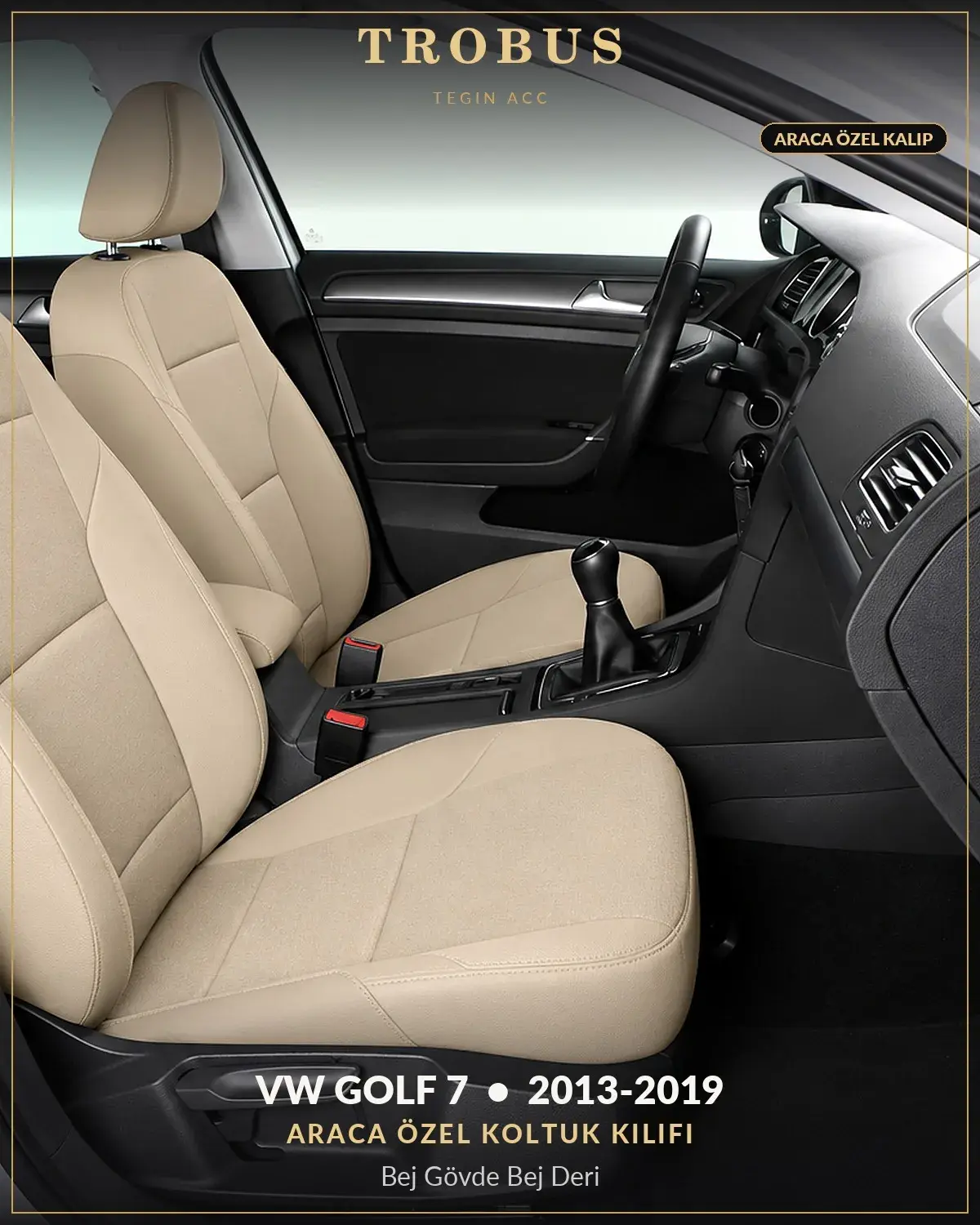 Volkswagen Golf 7 2013-2019 Araca Özel Koltuk Kılıfı Bej Gövde Bej Deri (1)