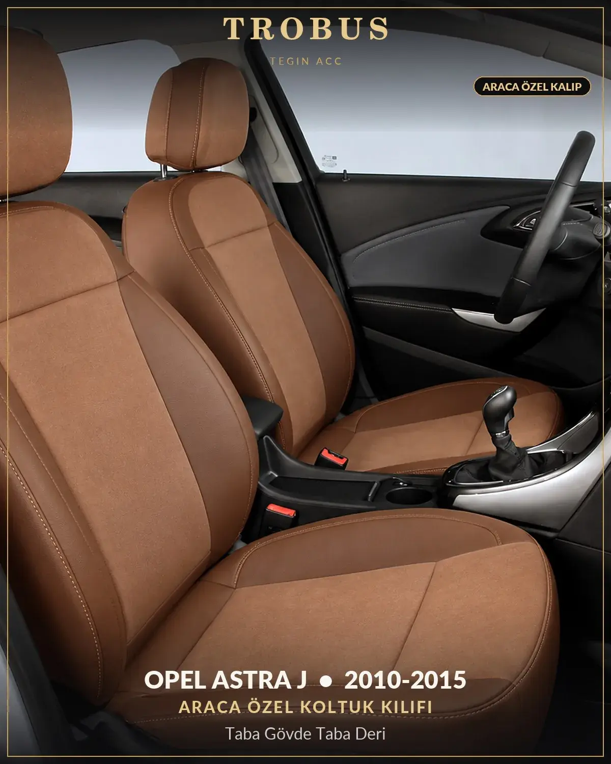 Opel Astra J 2010-2015 Araca Özel Koltuk Kılıfı Taba Gövde Taba Deri (1)