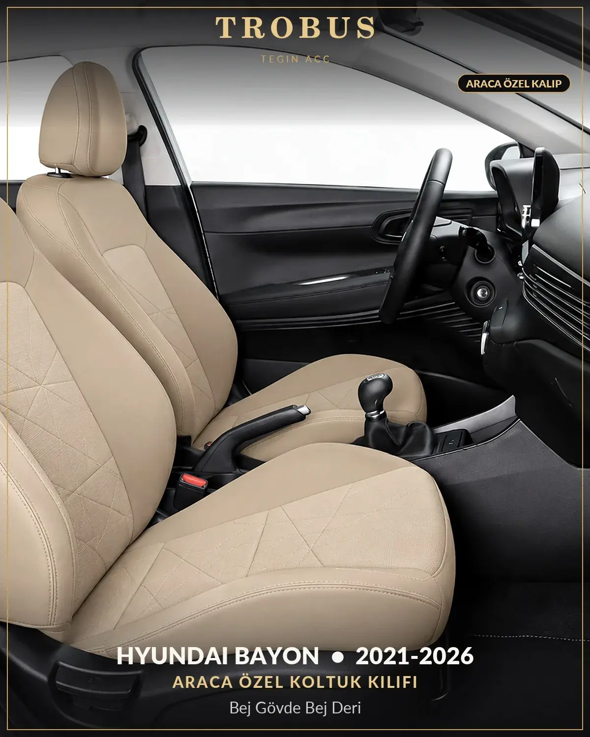 Hyundai Bayon 2021-2026 Araca Özel Koltuk Kılıfı Bej Gövde Bej Deri (1)