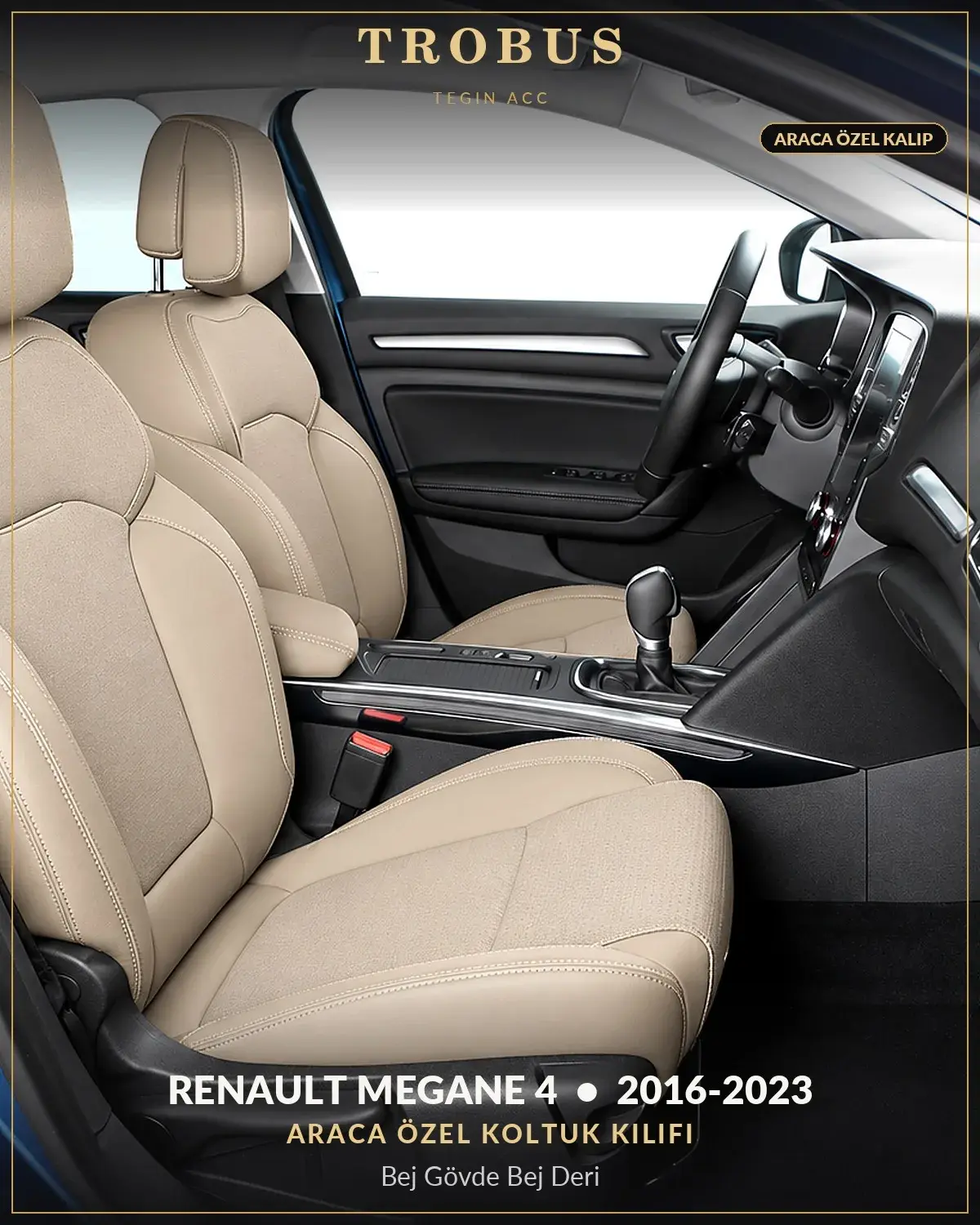 Renault Megane 4 2016-2023 Araca Özel Koltuk Kılıfı Bej Gövde Bej Deri (1)