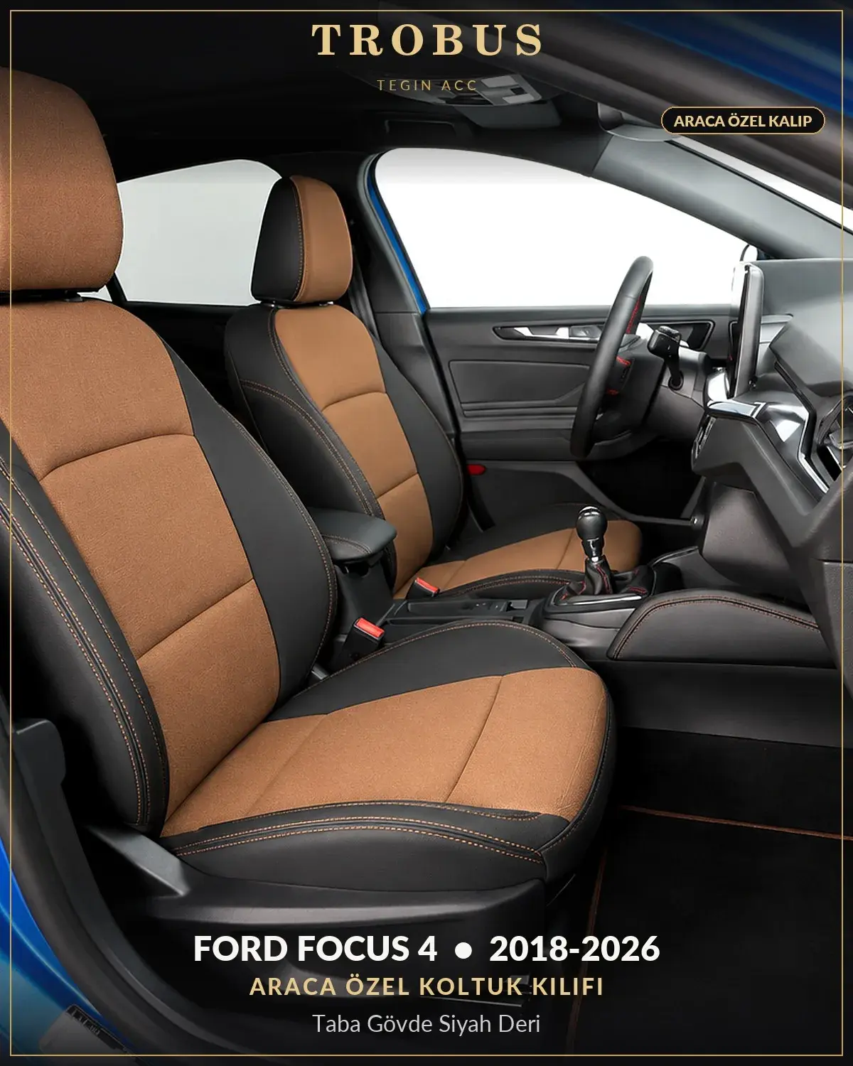 Ford Focus 4 2018-2026 Araca Özel Koltuk Kılıfı Taba Gövde Siyah Deri (1)
