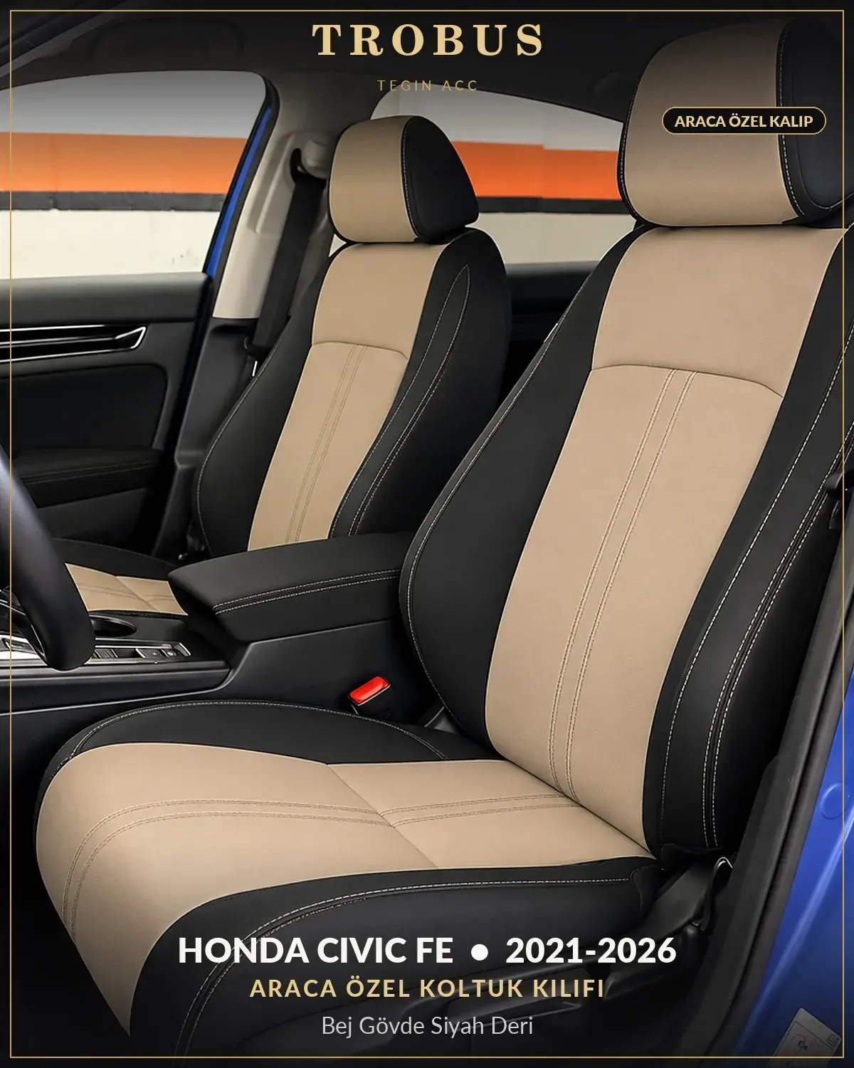Honda Civic FE 2021-2026 Araca Özel Koltuk Kılıfı Bej Gövde Siyah Deri (1)
