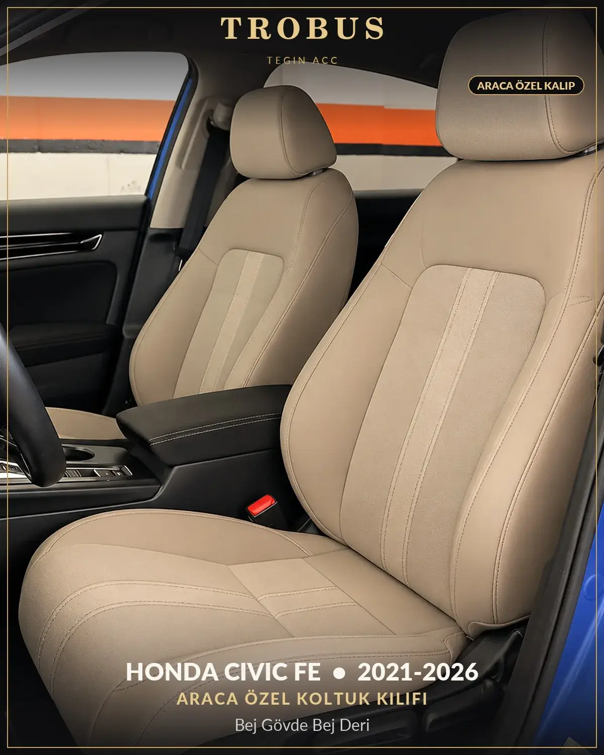 Honda Civic FE 2021-2026 Araca Özel Koltuk Kılıfı Bej Gövde Bej Deri (1)