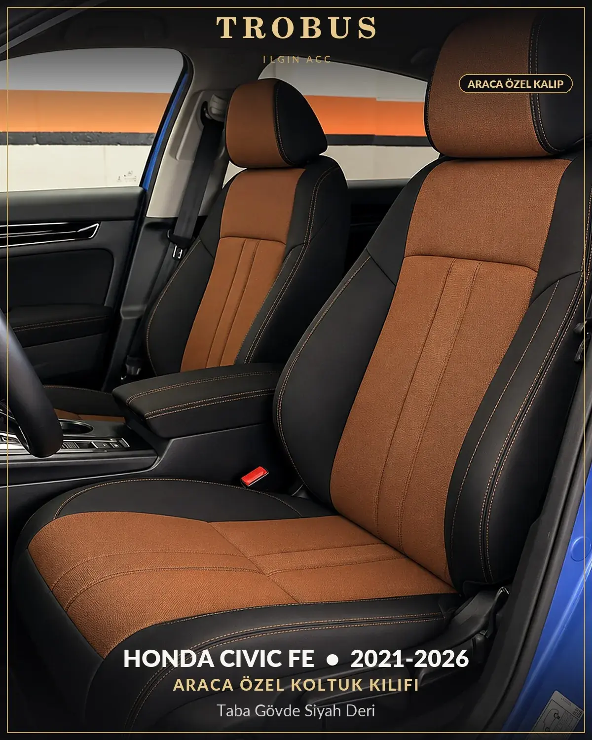 Honda Civic FE 2021-2026 Araca Özel Koltuk Kılıfı Taba Gövde Siyah Deri (1)