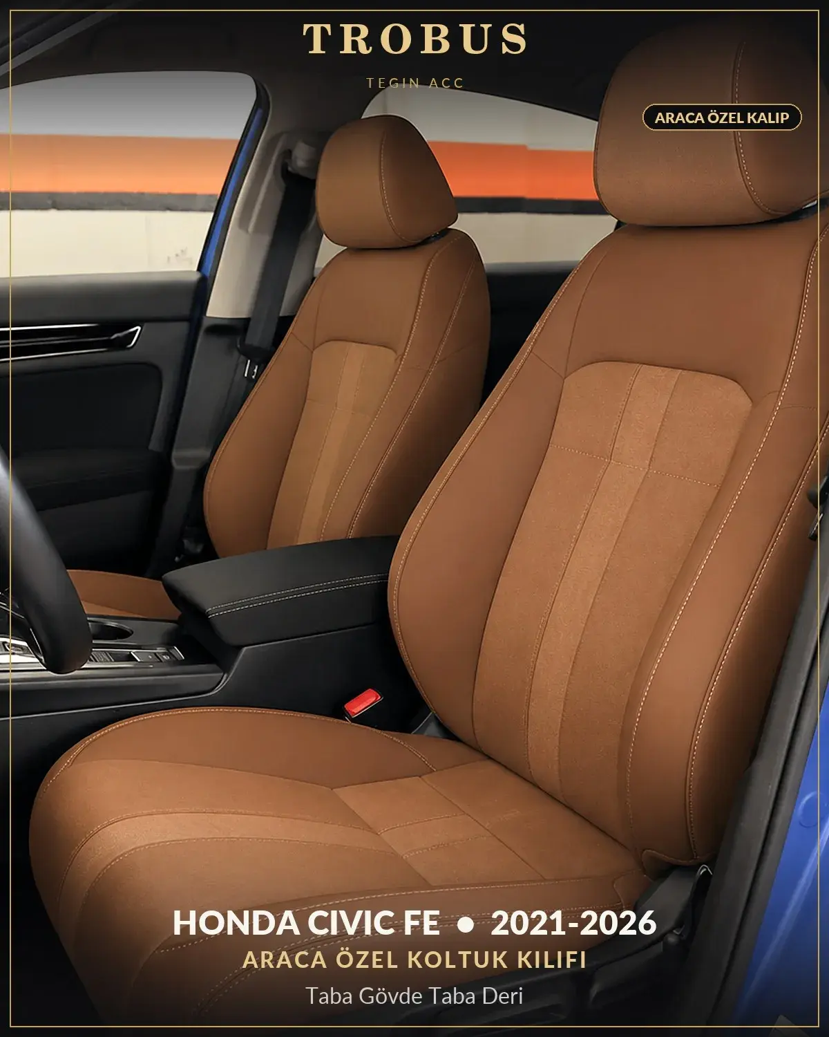 Honda Civic FE 2021-2026 Araca Özel Koltuk Kılıfı Taba Gövde Taba Deri (1)