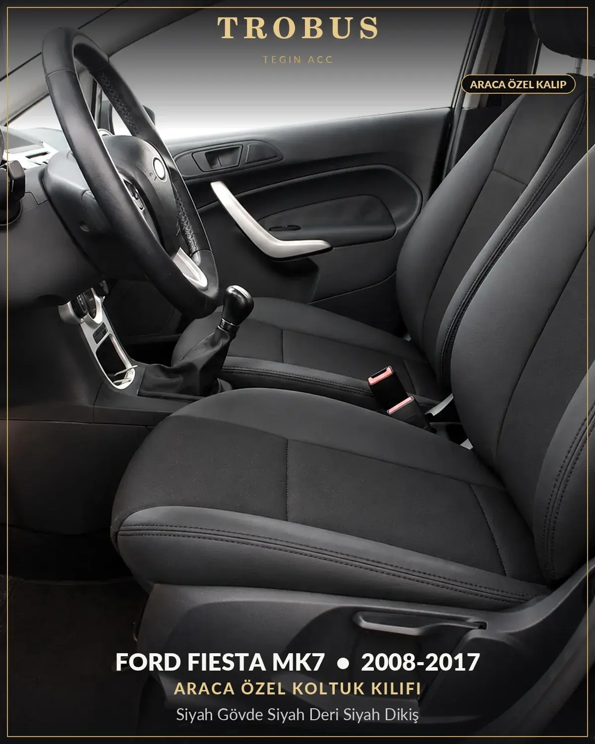 Ford Fiesta Mk7 2008-2017 Araca Özel Koltuk Kılıfı Siyah Gövde Siyah Deri Siyah Dikiş (1)