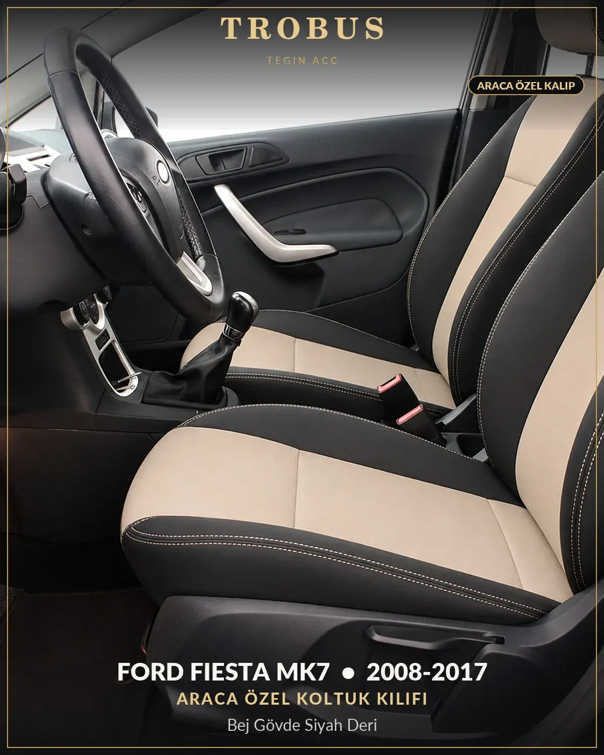 Ford Fiesta Mk7 2008-2017 Araca Özel Koltuk Kılıfı Bej Gövde Siyah Deri (1)