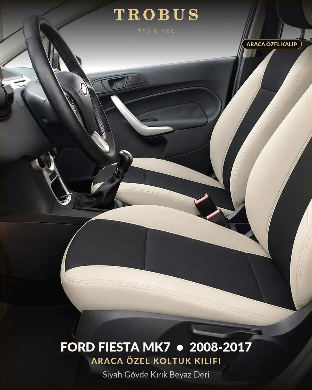 Ford Fiesta Mk7 2008-2017 Araca Özel Koltuk Kılıfı Siyah Gövde Kırık Beyaz Deri (1)