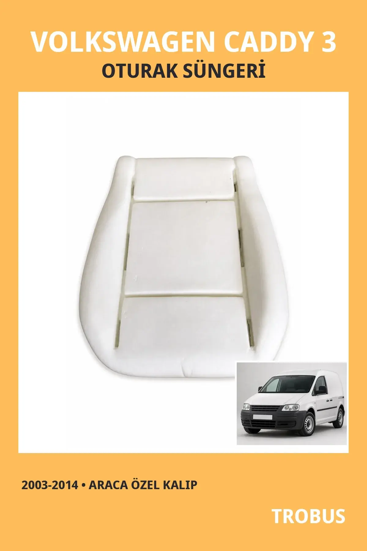 Volkswagen Caddy 3 2003-2014 Uyumlu Koltuk Oturak Süngeri Araca Özel Kalıp Oturak 1