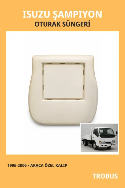 Isuzu Şampiyon 1996-2006 Uyumlu Araca Özel Koltuk Oturak Süngeri