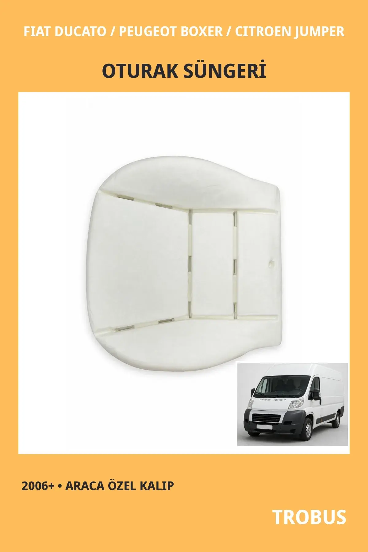 Fiat Ducato / Peugeot Boxer / Citroen Jumper 2006 ve Sonrası Uyumlu Koltuk Oturak Süngeri Oturak 1