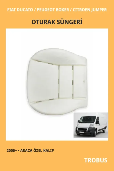 Fiat Ducato / Peugeot Boxer / Citroen Jumper 2006 ve Sonrası Uyumlu Araca Özel Koltuk Oturak Süngeri
