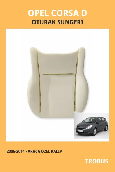 Opel Corsa D 2006-2014 Uyumlu Araca Özel Koltuk Oturak Süngeri