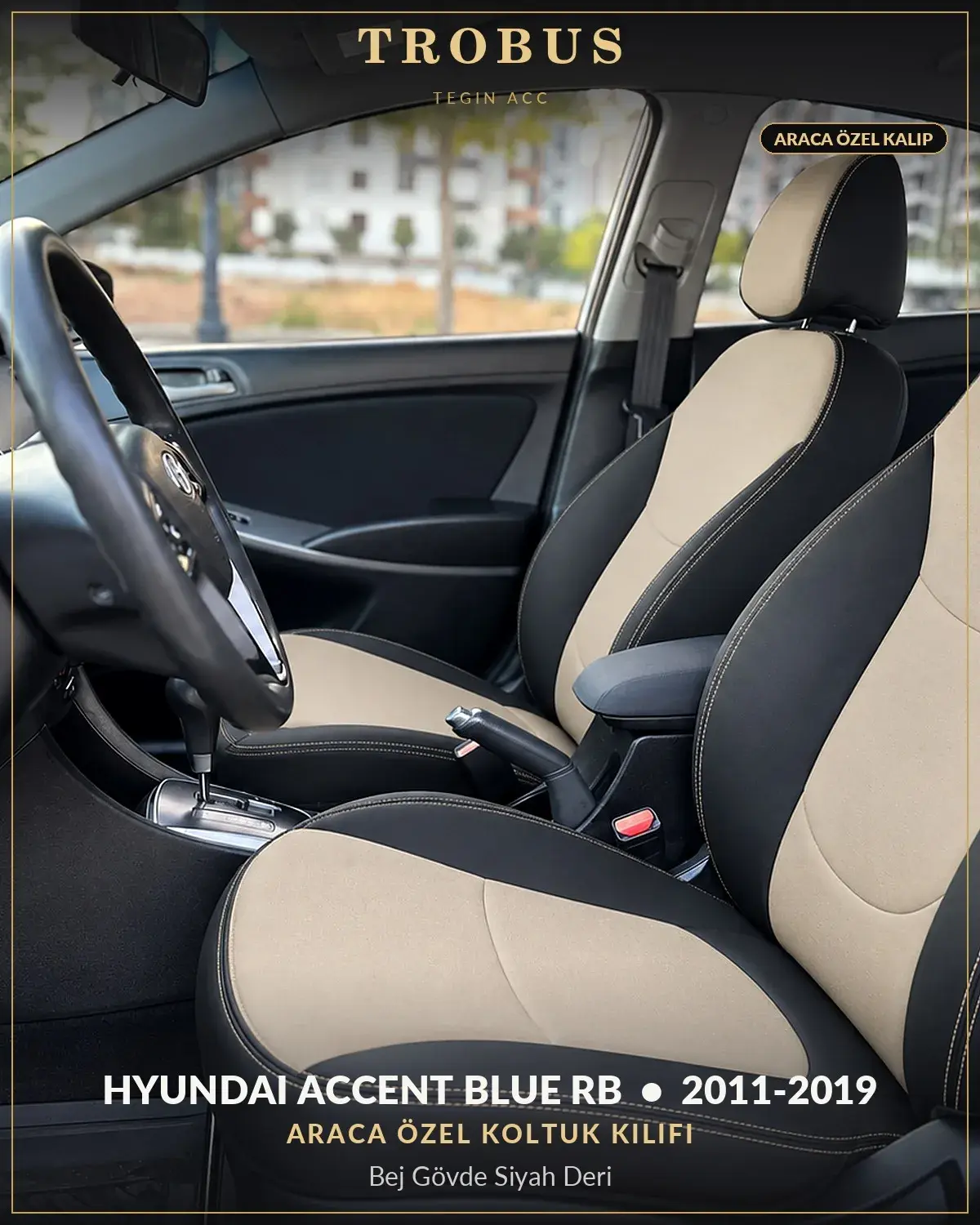 Hyundai Accent Blue RB 2011-2019 Araca Özel Koltuk Kılıfı Bej Gövde Siyah Deri (1)