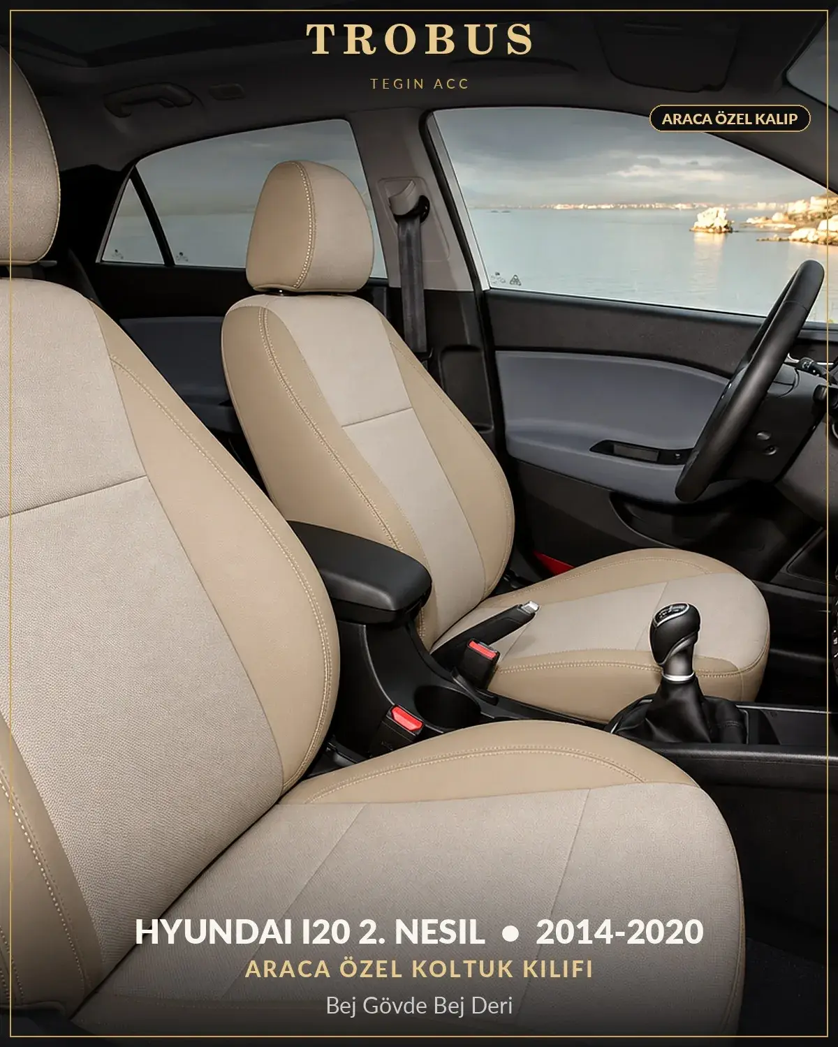 Hyundai i20 2. Nesil 2014-2020 Araca Özel Koltuk Kılıfı Bej Gövde Bej Deri (1)