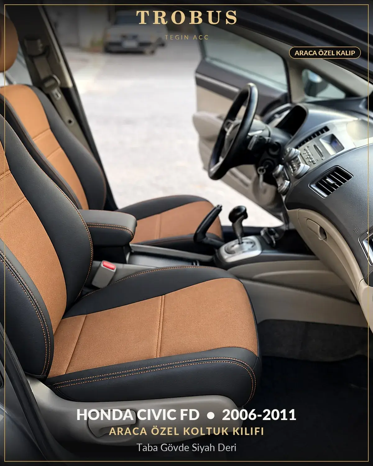 Honda Civic FD 2006-2011 Araca Özel Koltuk Kılıfı Taba Gövde Siyah Deri (1)