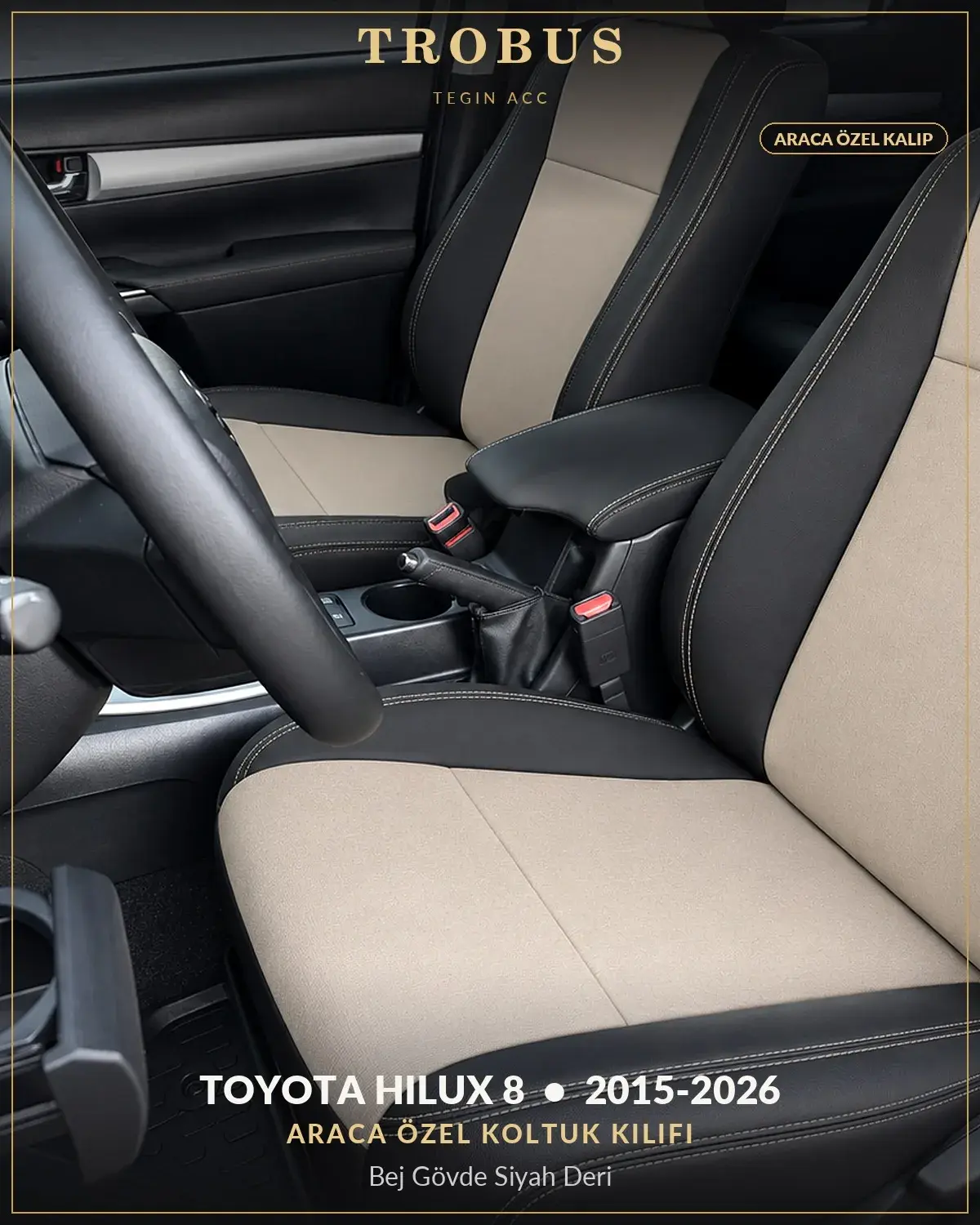 Toyota Hilux 8 2015-2026 Araca Özel Koltuk Kılıfı Bej Gövde Siyah Deri (1)