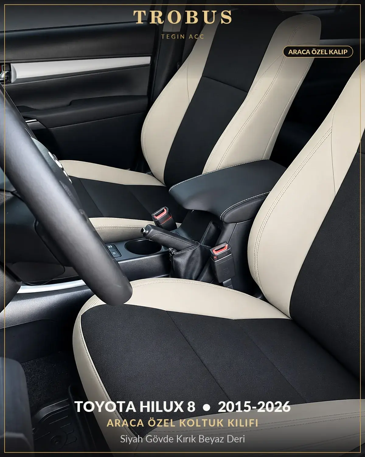 Toyota Hilux 8 2015-2026 Araca Özel Koltuk Kılıfı Siyah Gövde Kırık Beyaz Deri (1)