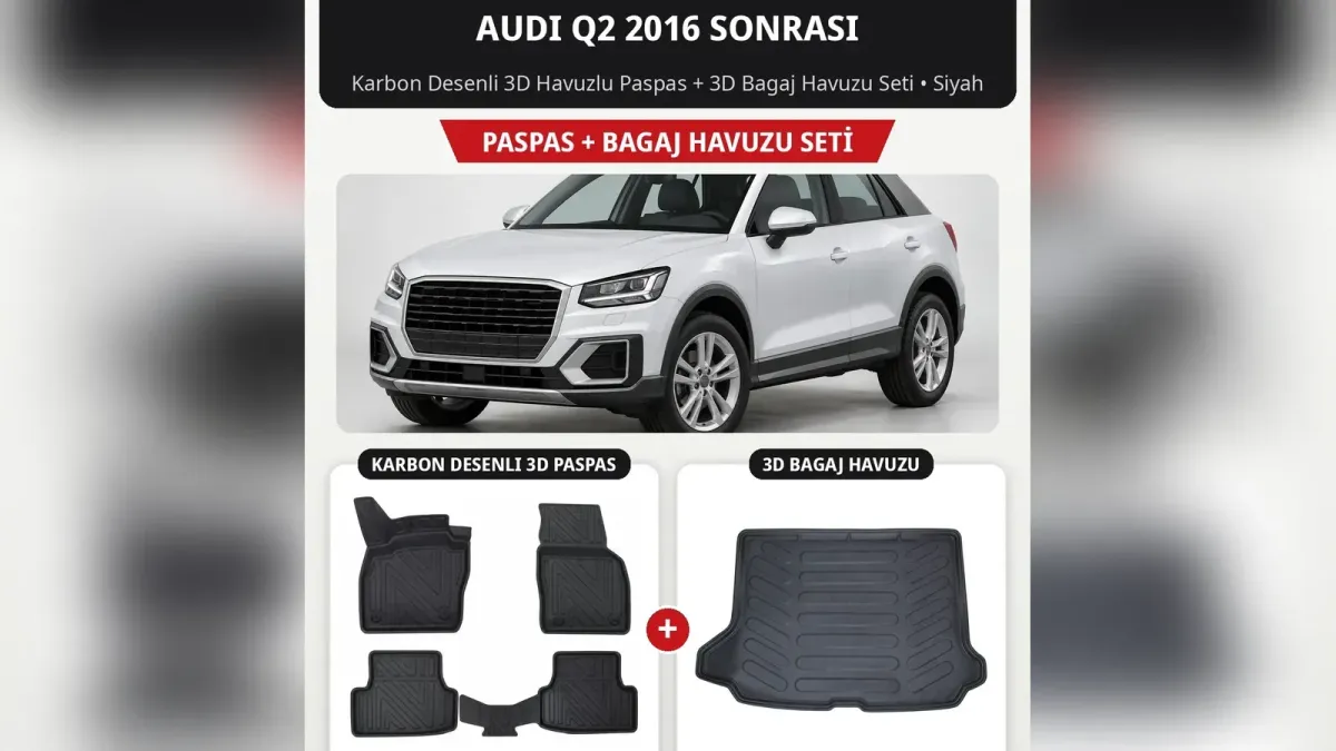 Audi Q2 Paspas ve Bagaj Havuzu: Üst Bagaj, EVA ve 8D Setler