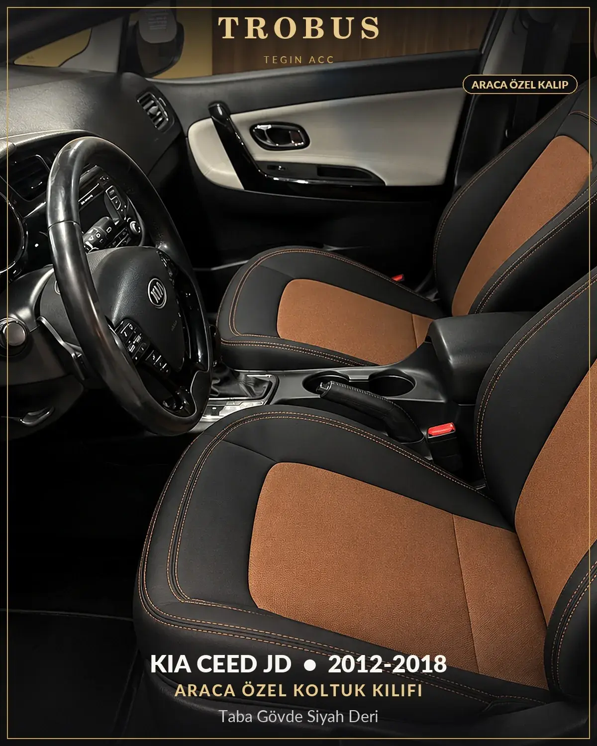 Kia Ceed JD 2012-2018 Araca Özel Koltuk Kılıfı Taba Gövde Siyah Deri (1)