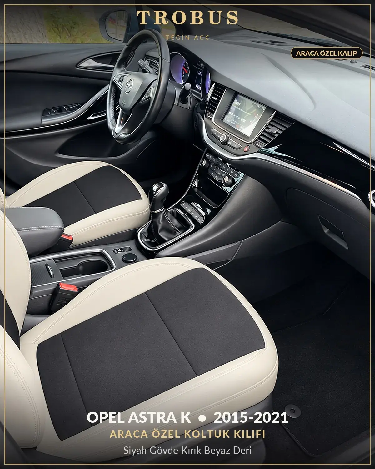 Opel Astra K 2015-2021 Araca Özel Koltuk Kılıfı Siyah Gövde Kırık Beyaz Deri (1)