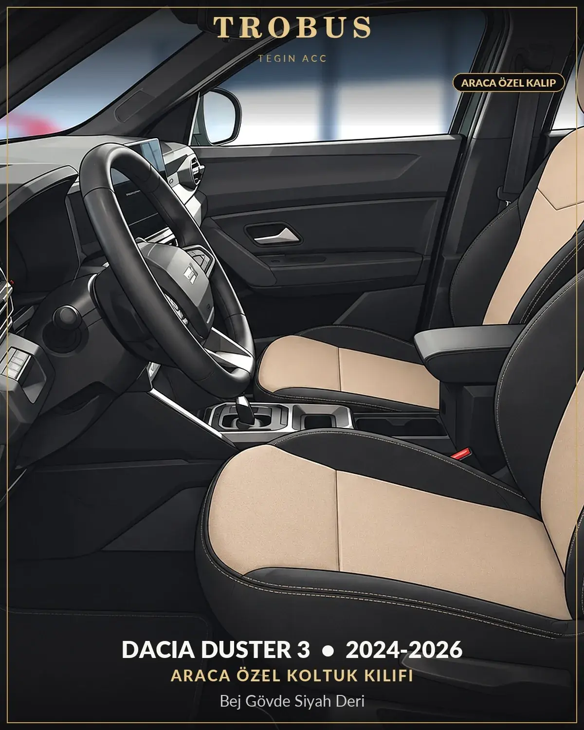 Dacia Duster 3 2024-2026 Araca Özel Koltuk Kılıfı Bej Gövde Siyah Deri (1)