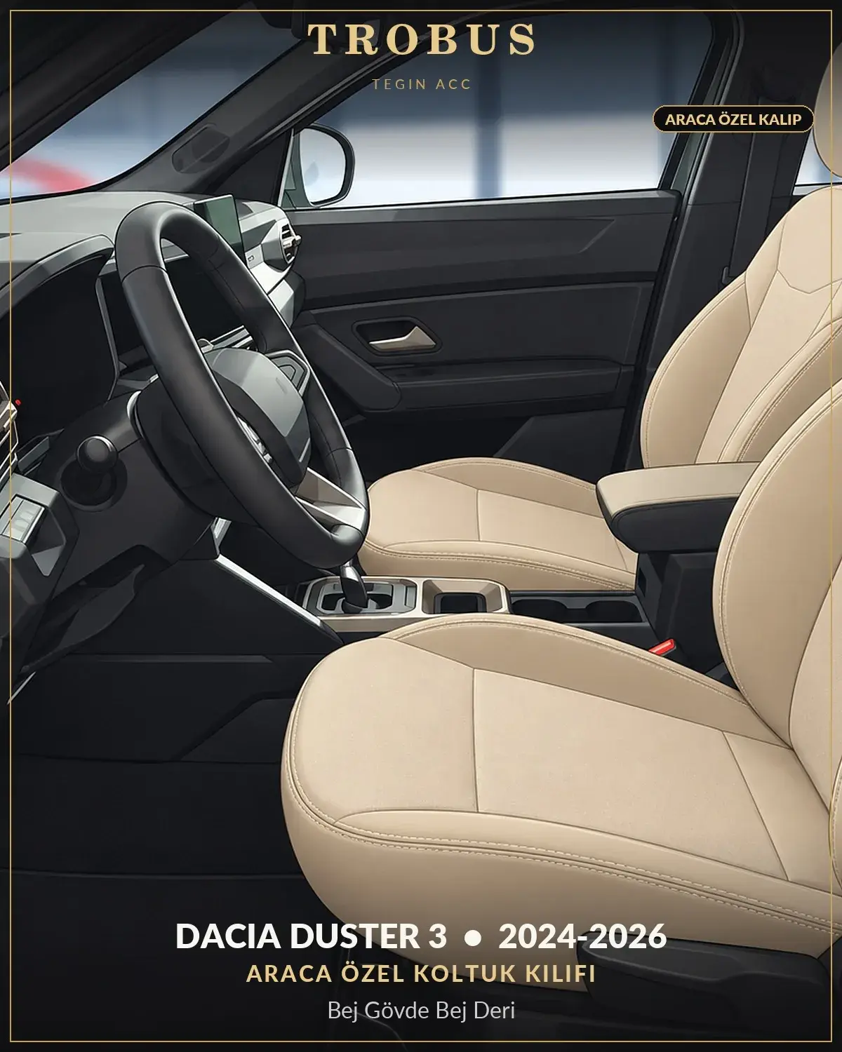 Dacia Duster 3 2024-2026 Araca Özel Koltuk Kılıfı Bej Gövde Bej Deri (1)