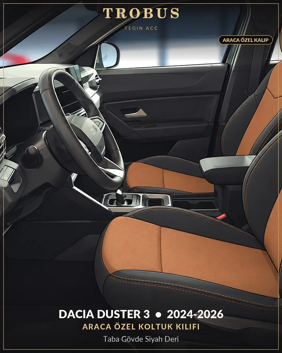 Dacia Duster 3 2024-2026 Araca Özel Koltuk Kılıfı Taba Gövde Siyah Deri (1)