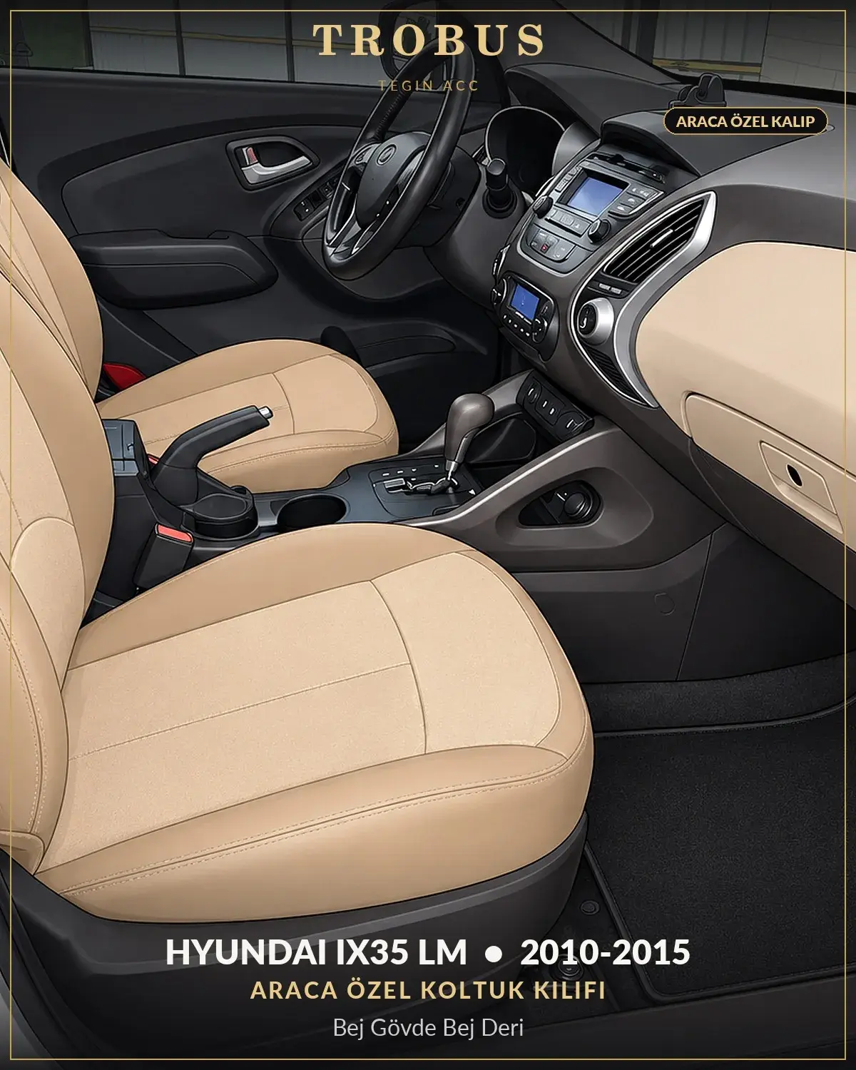 Hyundai ix35 LM 2010-2015 Araca Özel Koltuk Kılıfı Bej Gövde Bej Deri (1)