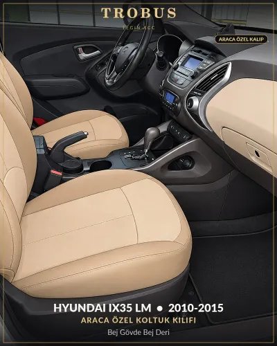 Hyundai ix35 LM 2010-2015 Araca Özel Koltuk Kılıfı Bej Gövde Bej Deri