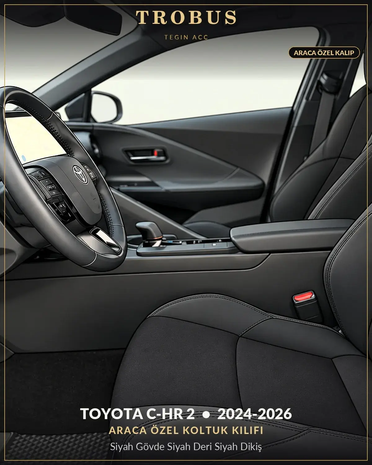 Toyota C-HR 2 2024-2026 Araca Özel Koltuk Kılıfı Siyah Gövde Siyah Deri Siyah Dikiş (1)